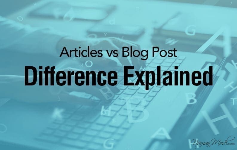 Articles vs Blog Post The Difference Explained NamanModi.com BANNER DESIGN