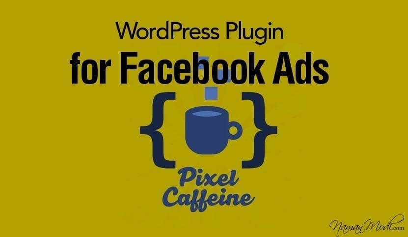 Pixel Caffeine New WordPress Plugin for Facebook Ads NamanModi
