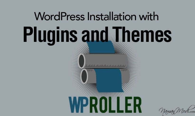 WP Roller Create Custom WordPress Installation with Plugins and Themes NamanModi