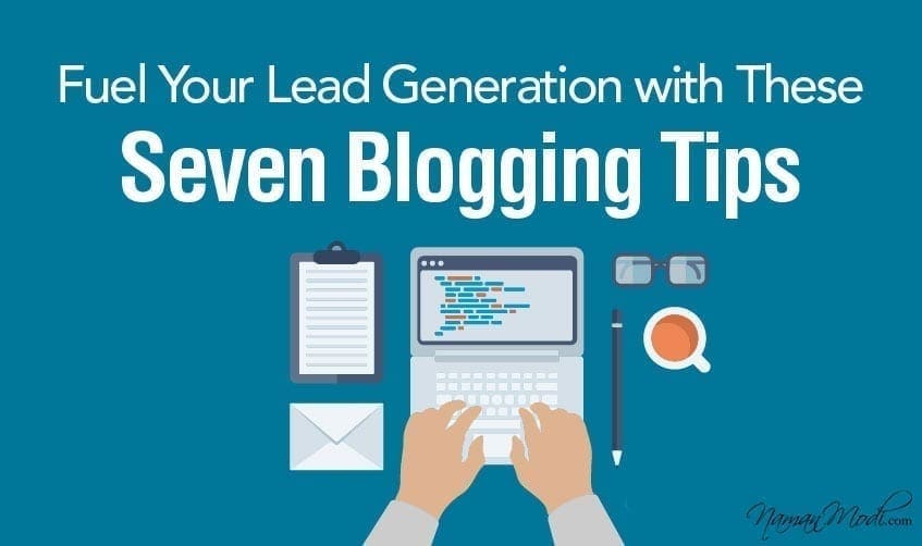 Fuel Your Lead Generation with These Seven Blogging Tips