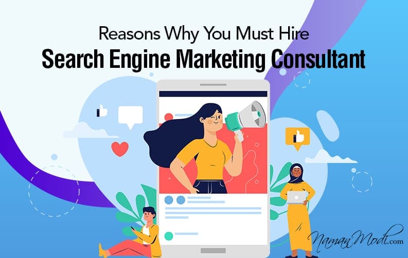 Reasons Why You Should Hire Search Engine Marketing Consultant