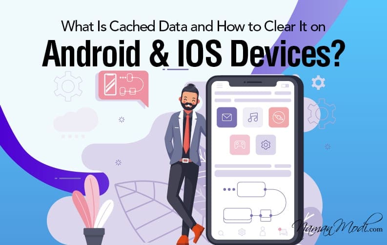 What Is Cached Data and How to Clear It on Android IOS Devices featured image 1
