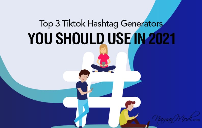 Top 3 TikTok Hashtag Generators You Should Use in 2021