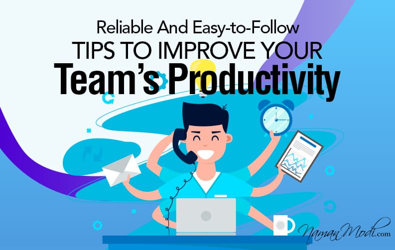 Reliable And Easy-to-Follow Tips to Improve Your Team’s Productivity
