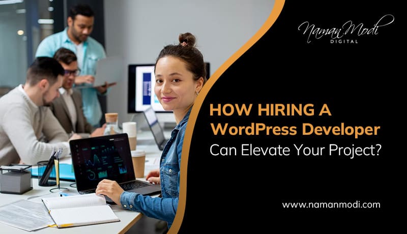 How Hiring a WordPress Developer Can Elevate Your Project?