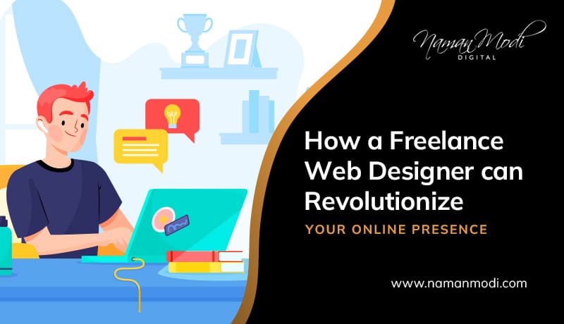 How Freelance Web Designer Can Revolutionize Your Online Presence