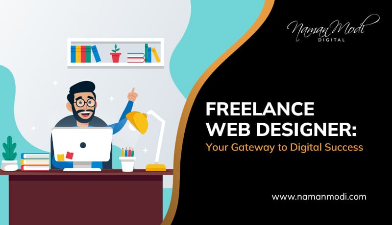 Freelance Web Designer: Your Gateway to Digital Success